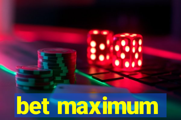 bet maximum